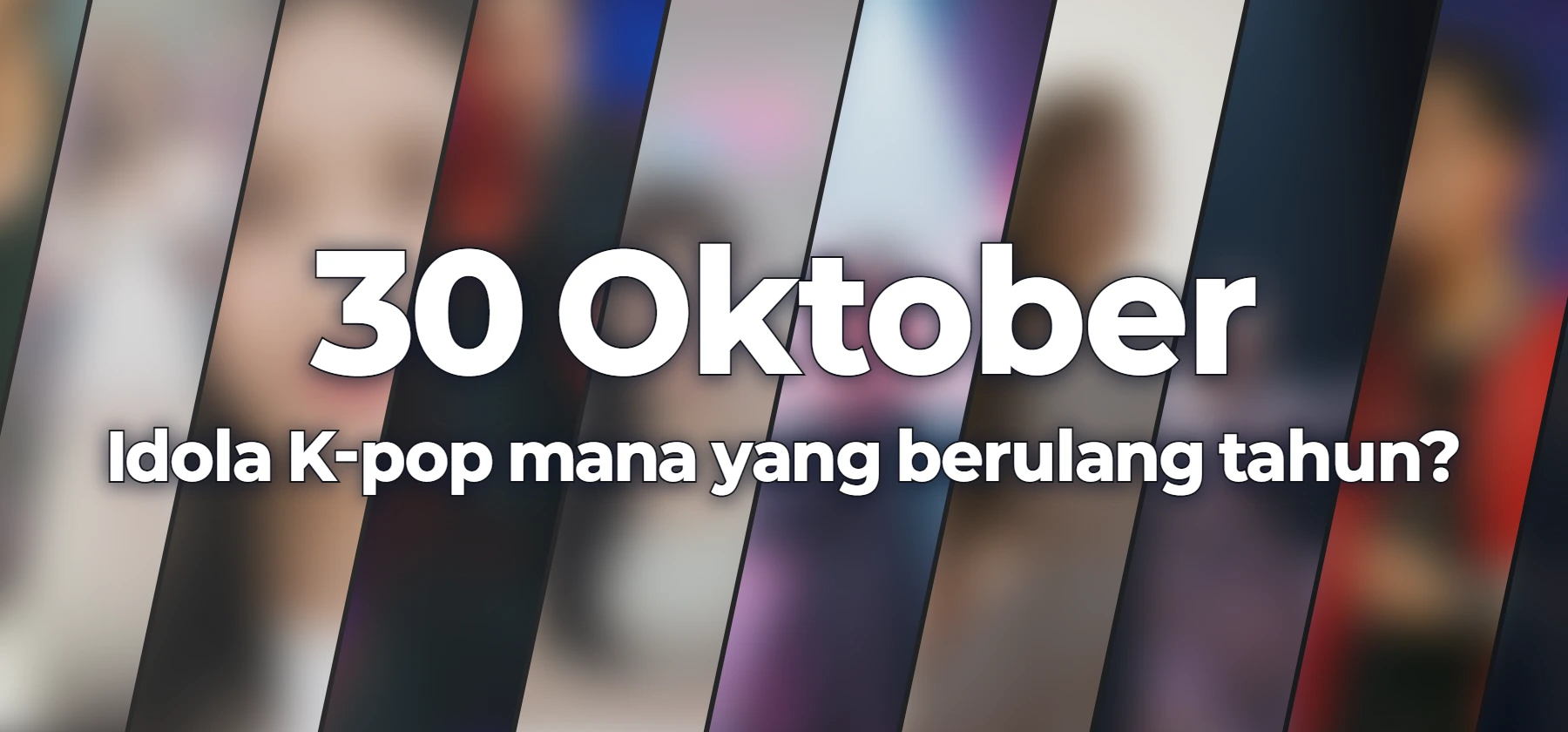 Idola K-pop mana yang berulang tahun?