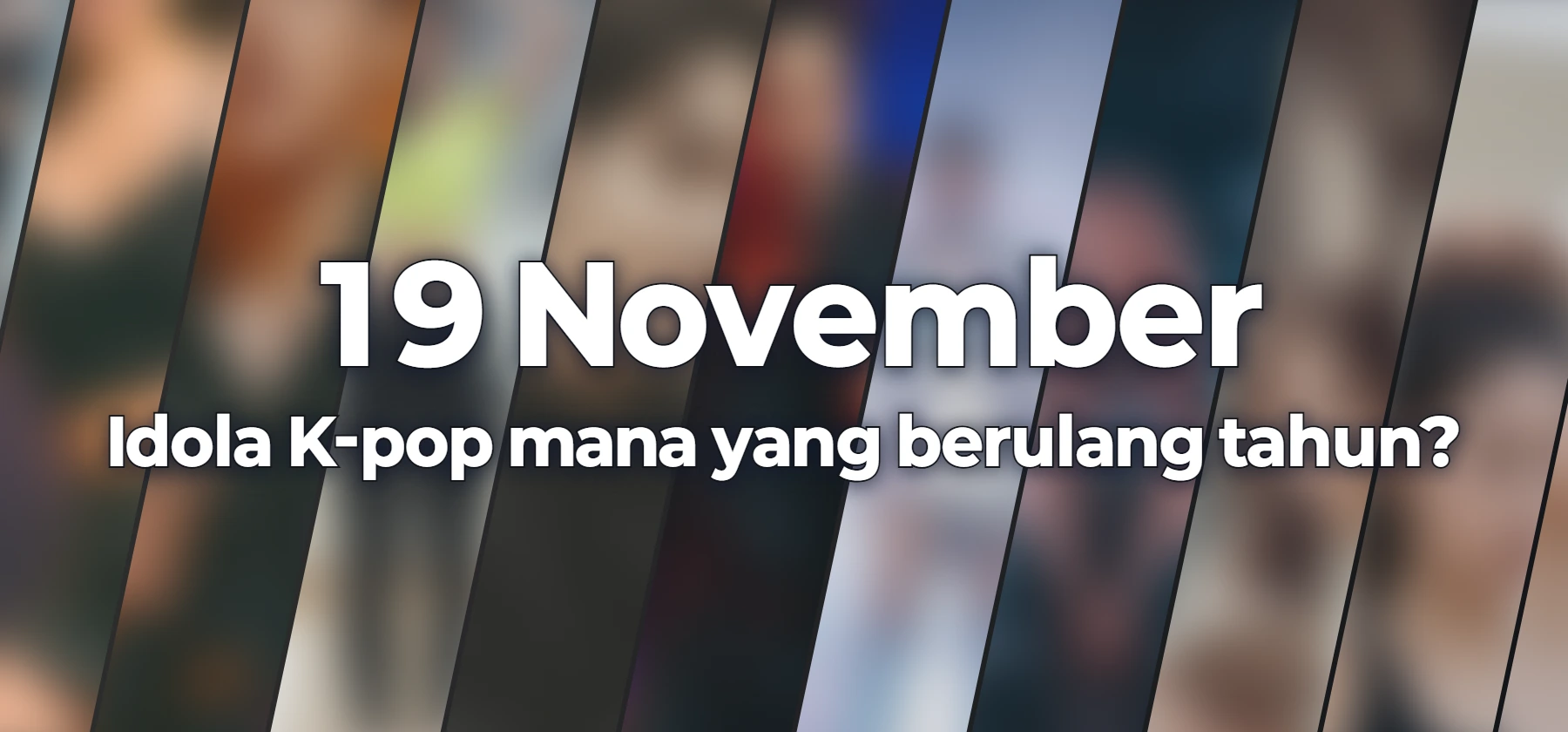 Idola K-pop mana yang berulang tahun?