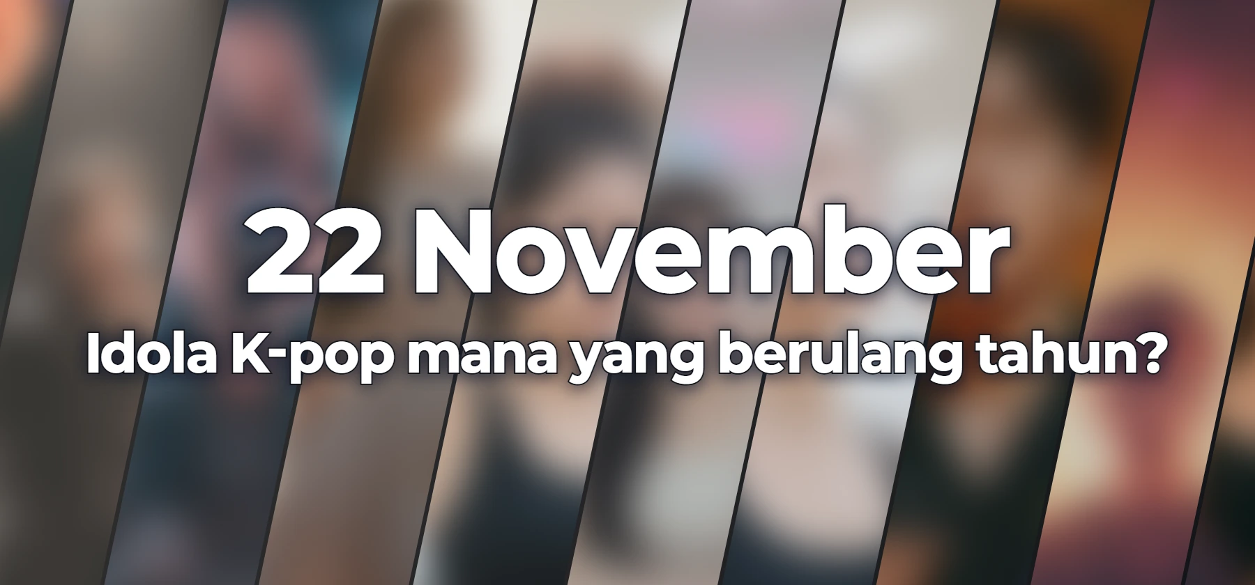 Idola K-pop mana yang berulang tahun?
