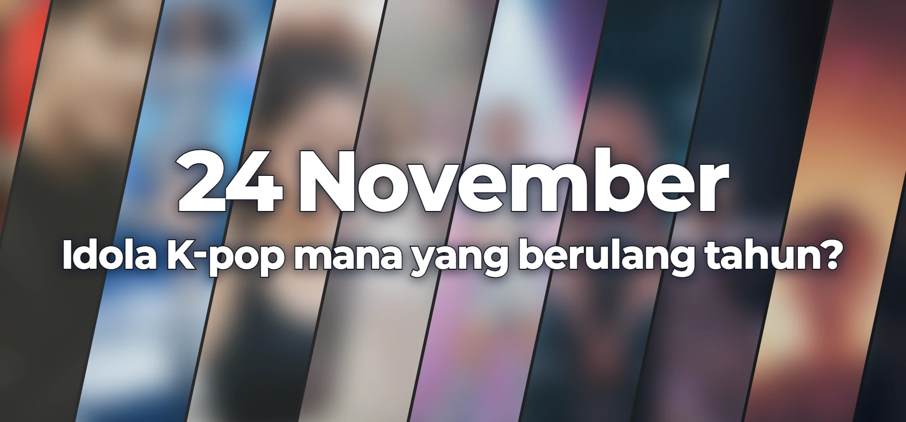 Idola K-pop mana yang berulang tahun?