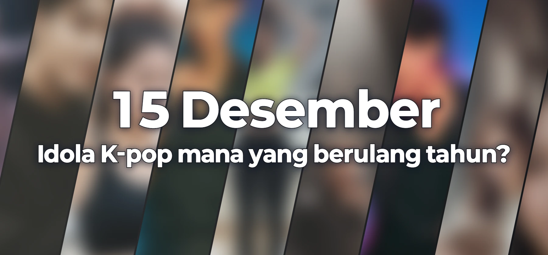 Idola K-pop mana yang berulang tahun?