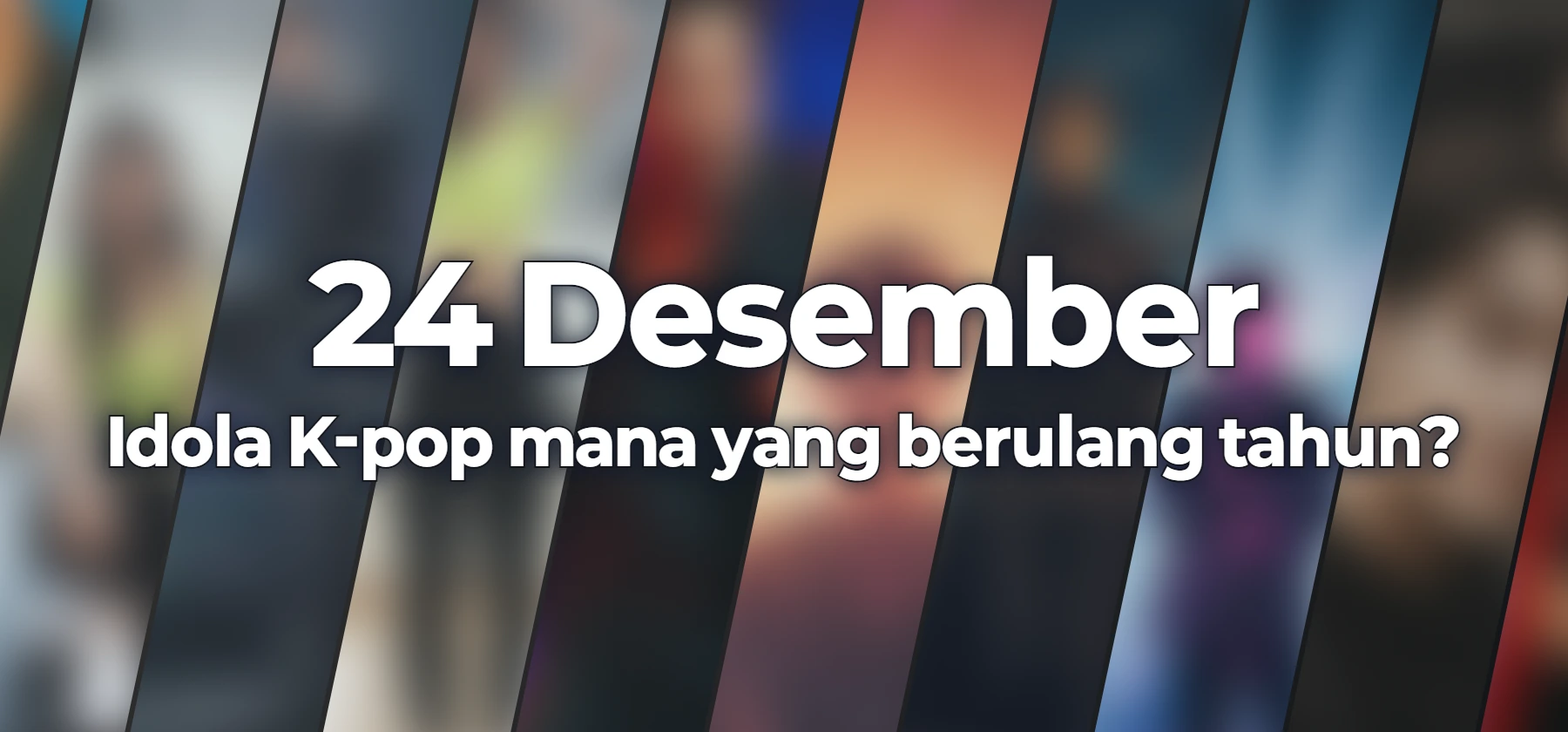 Idola K-pop mana yang berulang tahun?