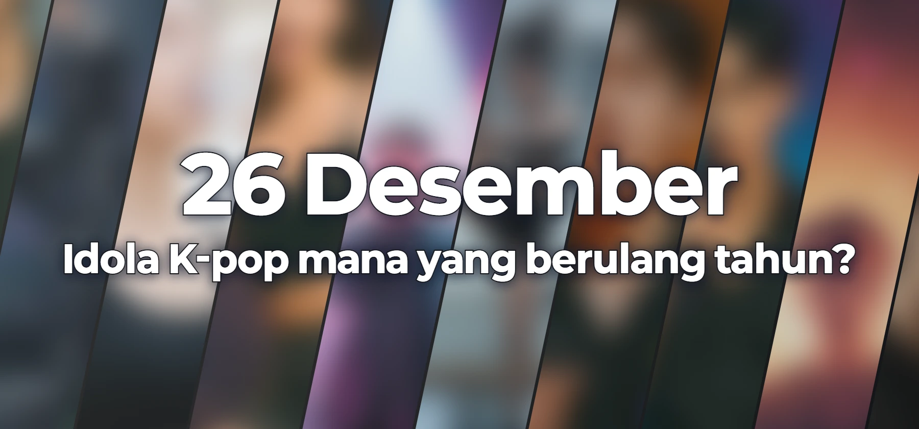 Idola K-pop mana yang berulang tahun?