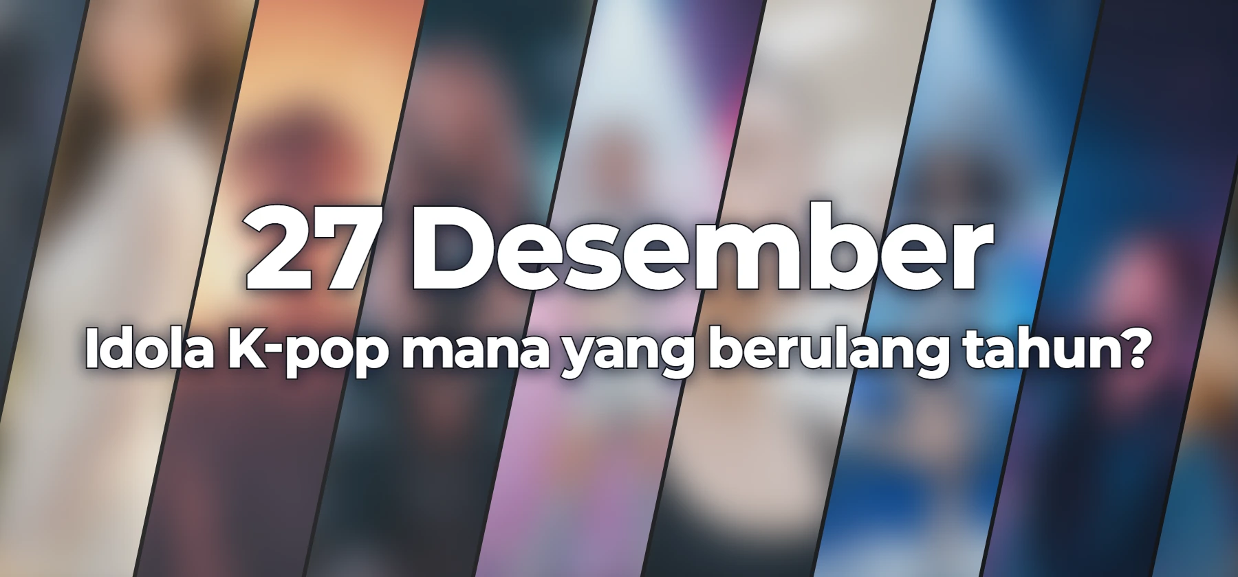 Idola K-pop mana yang berulang tahun?