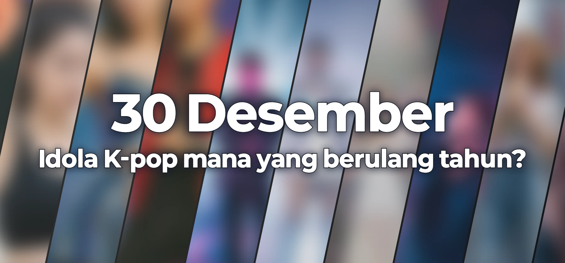 Idola K-pop mana yang berulang tahun?
