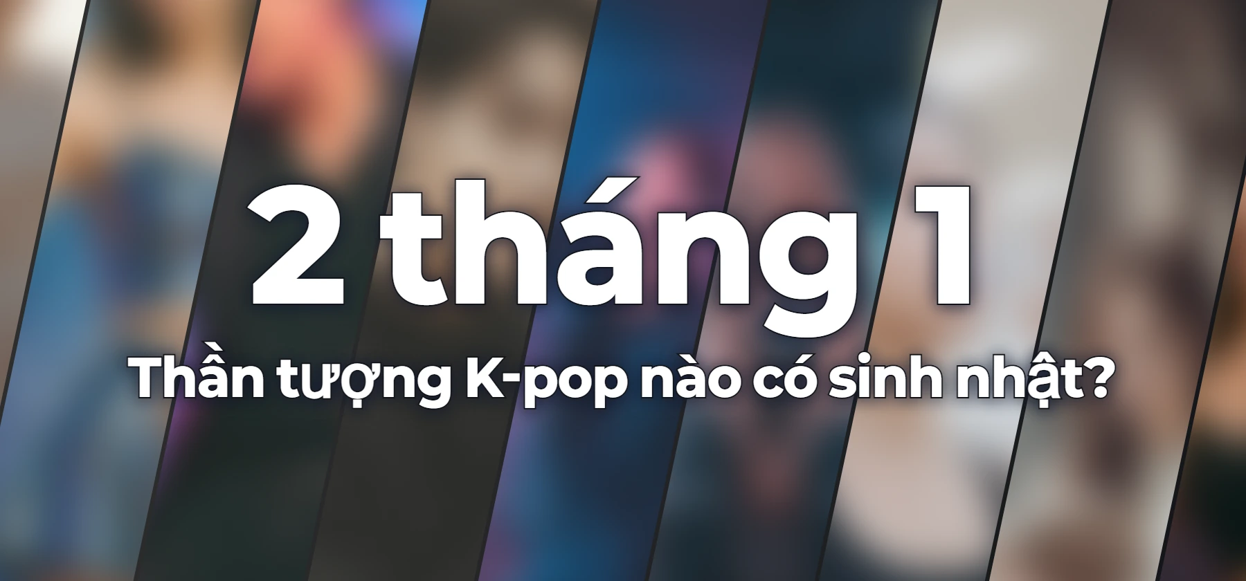 Thần tượng K-pop nào có sinh nhật?