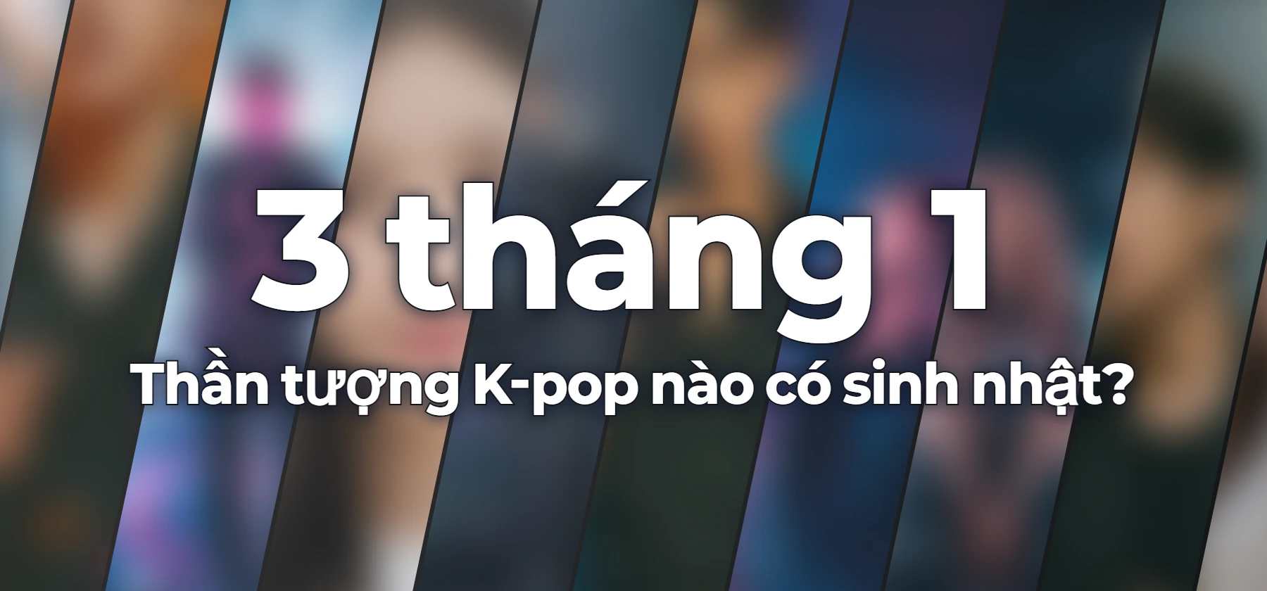 Thần tượng K-pop nào có sinh nhật?