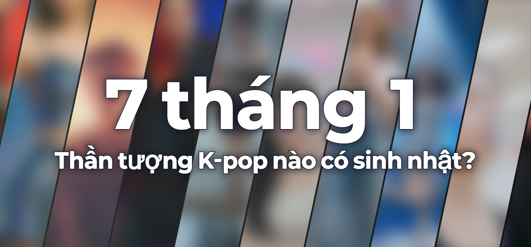 Thần tượng K-pop nào có sinh nhật?