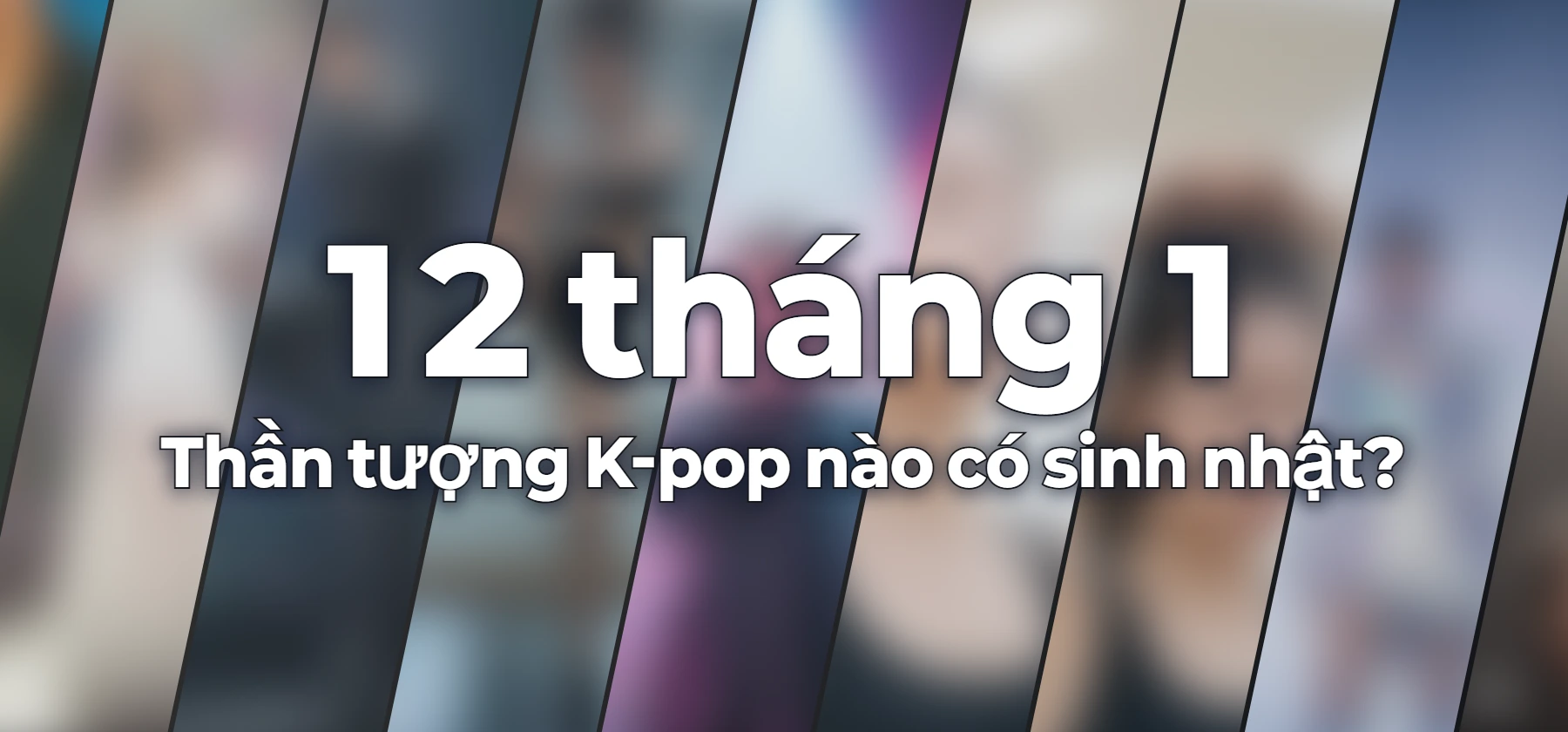 Thần tượng K-pop nào có sinh nhật?