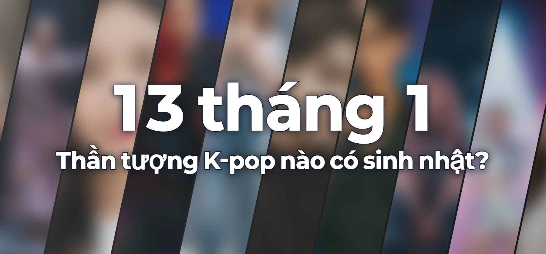 Thần tượng K-pop nào có sinh nhật?