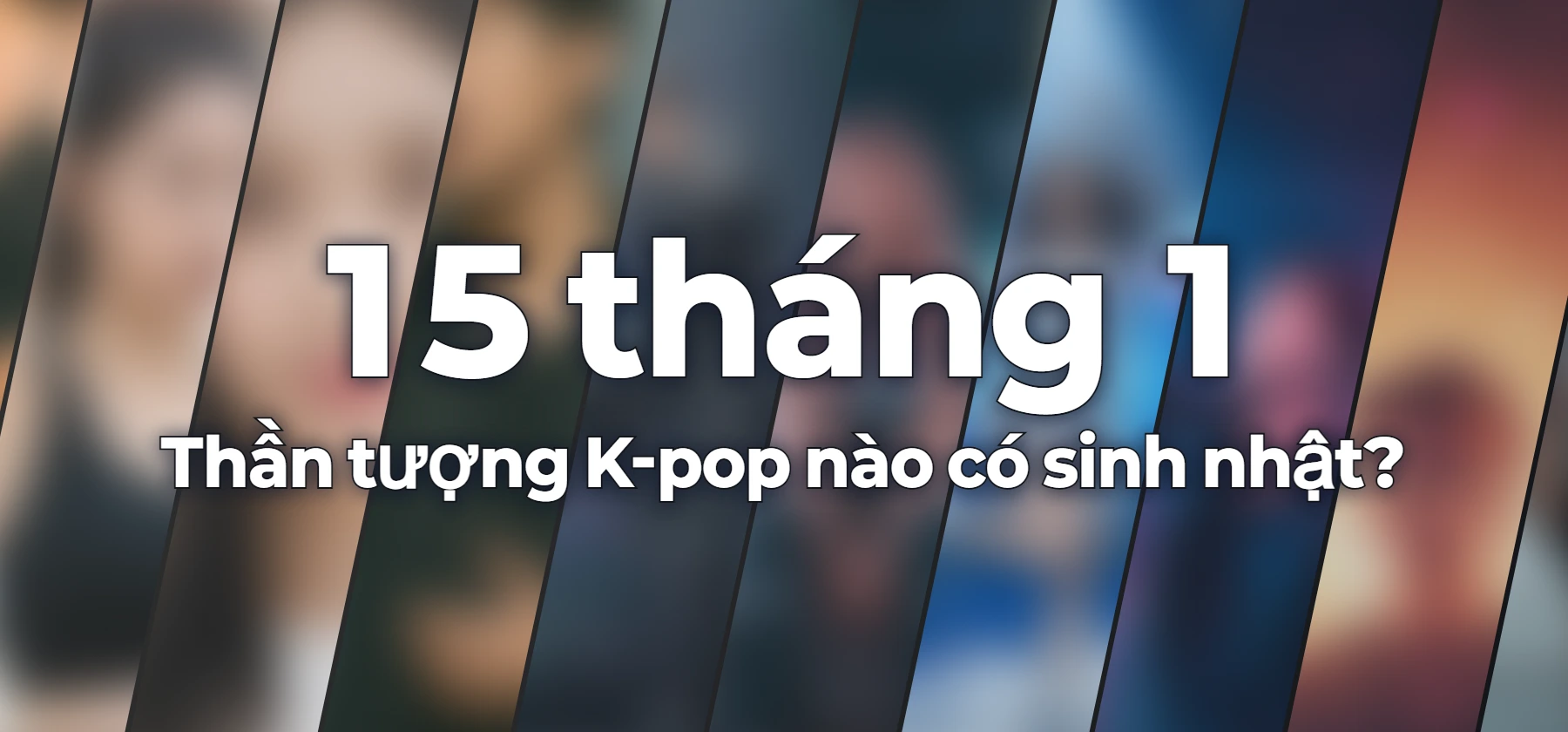 Thần tượng K-pop nào có sinh nhật?
