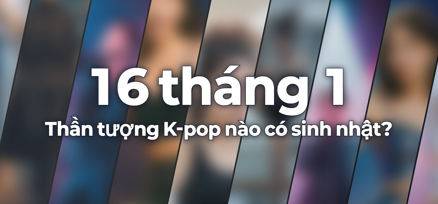 Thần tượng K-pop nào có sinh nhật?