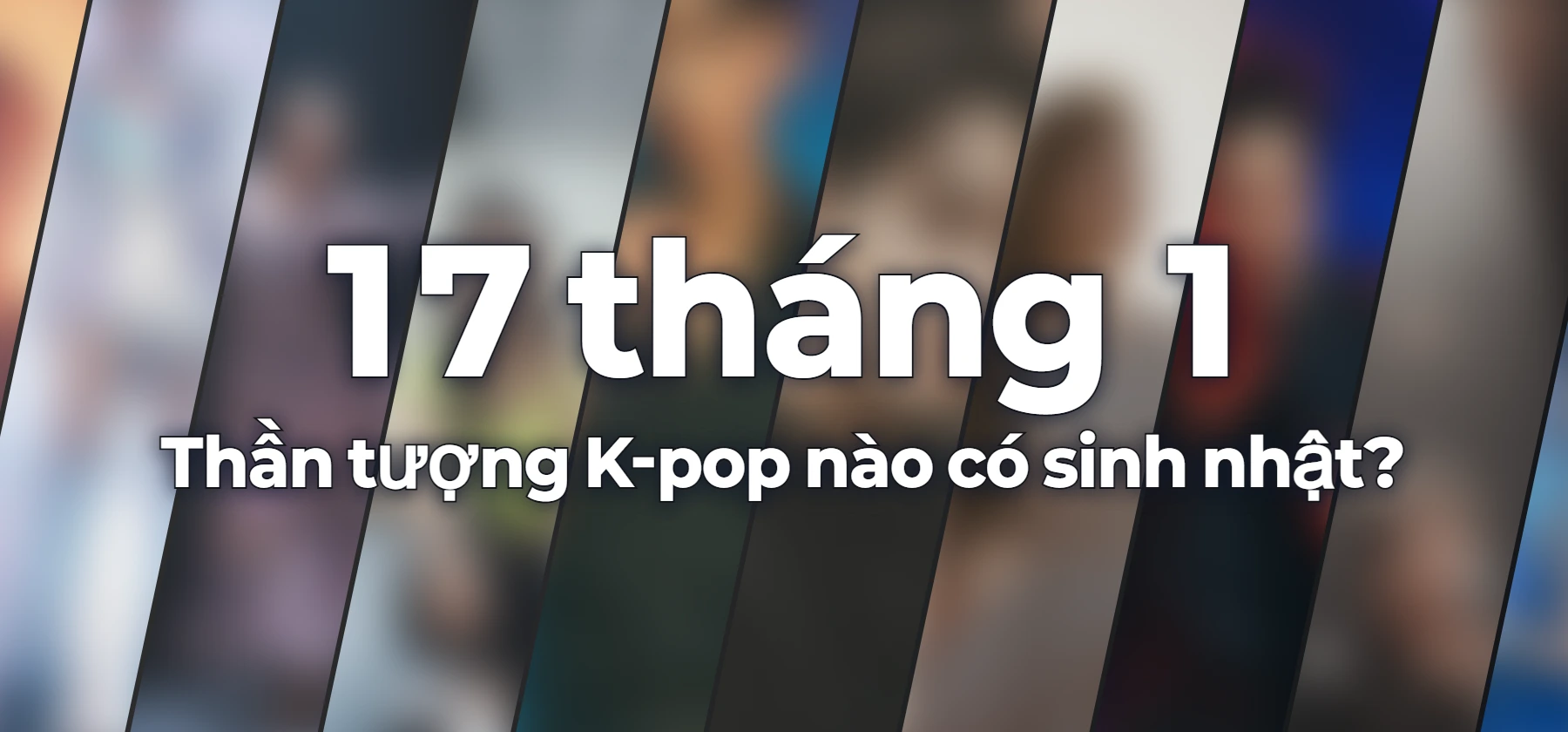 Thần tượng K-pop nào có sinh nhật?