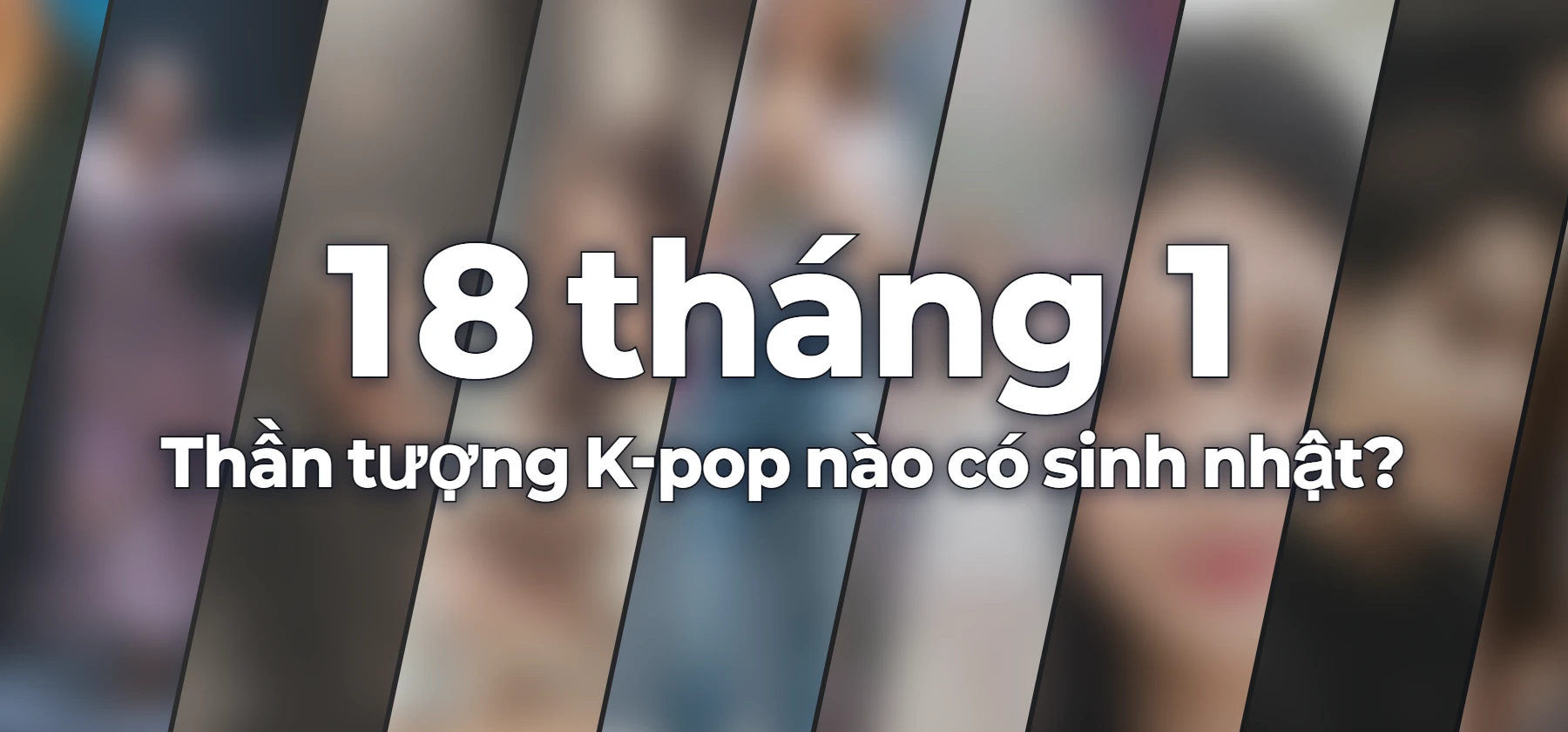 Thần tượng K-pop nào có sinh nhật?