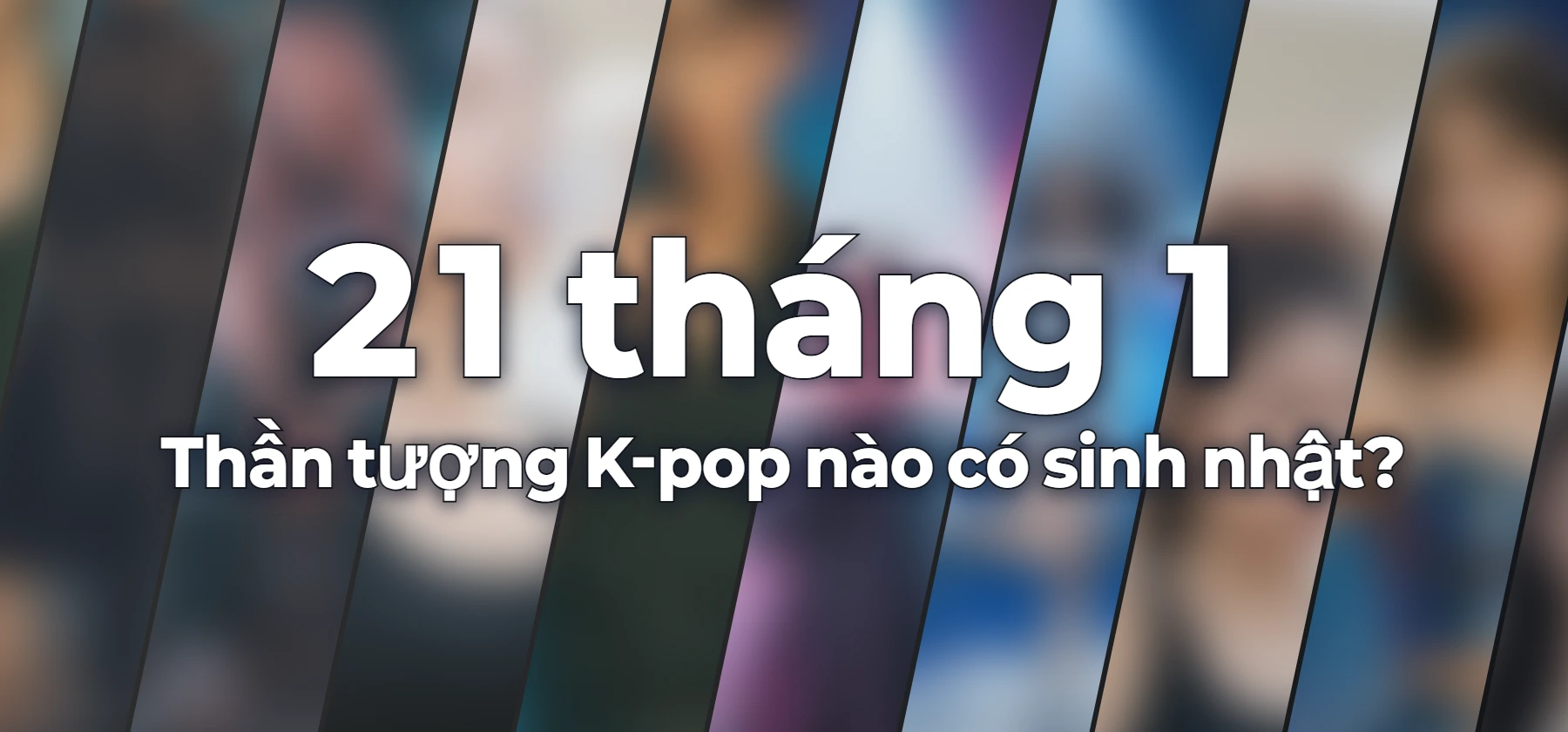 Thần tượng K-pop nào có sinh nhật?
