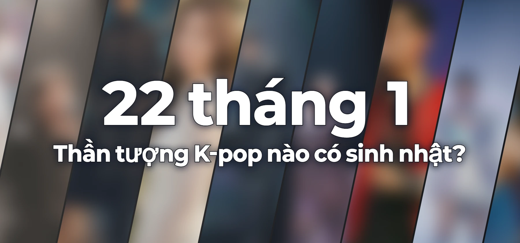 Thần tượng K-pop nào có sinh nhật?