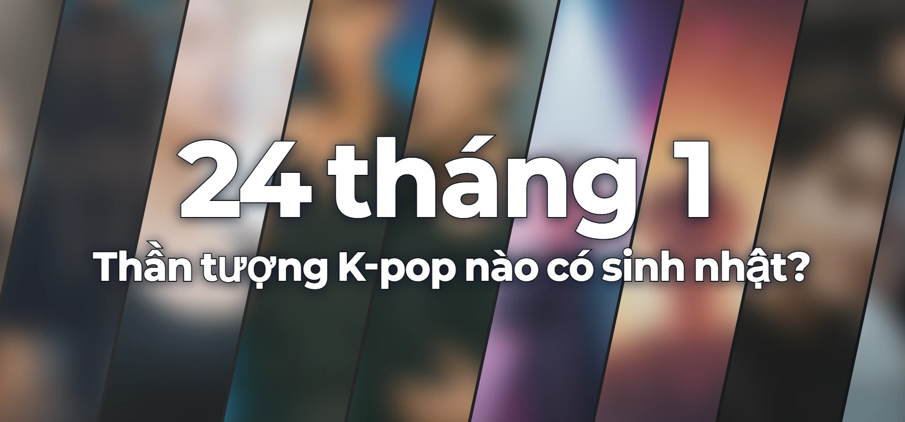 Thần tượng K-pop nào có sinh nhật?