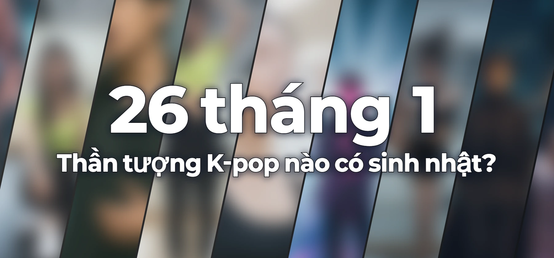 Thần tượng K-pop nào có sinh nhật?