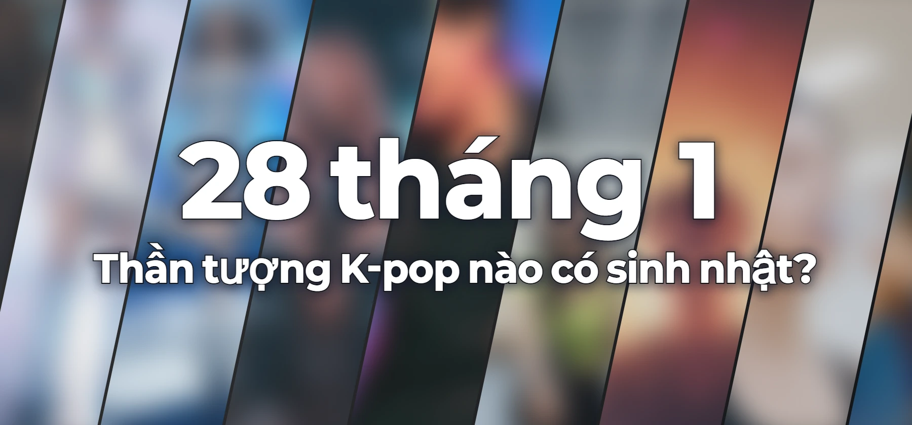 Thần tượng K-pop nào có sinh nhật?