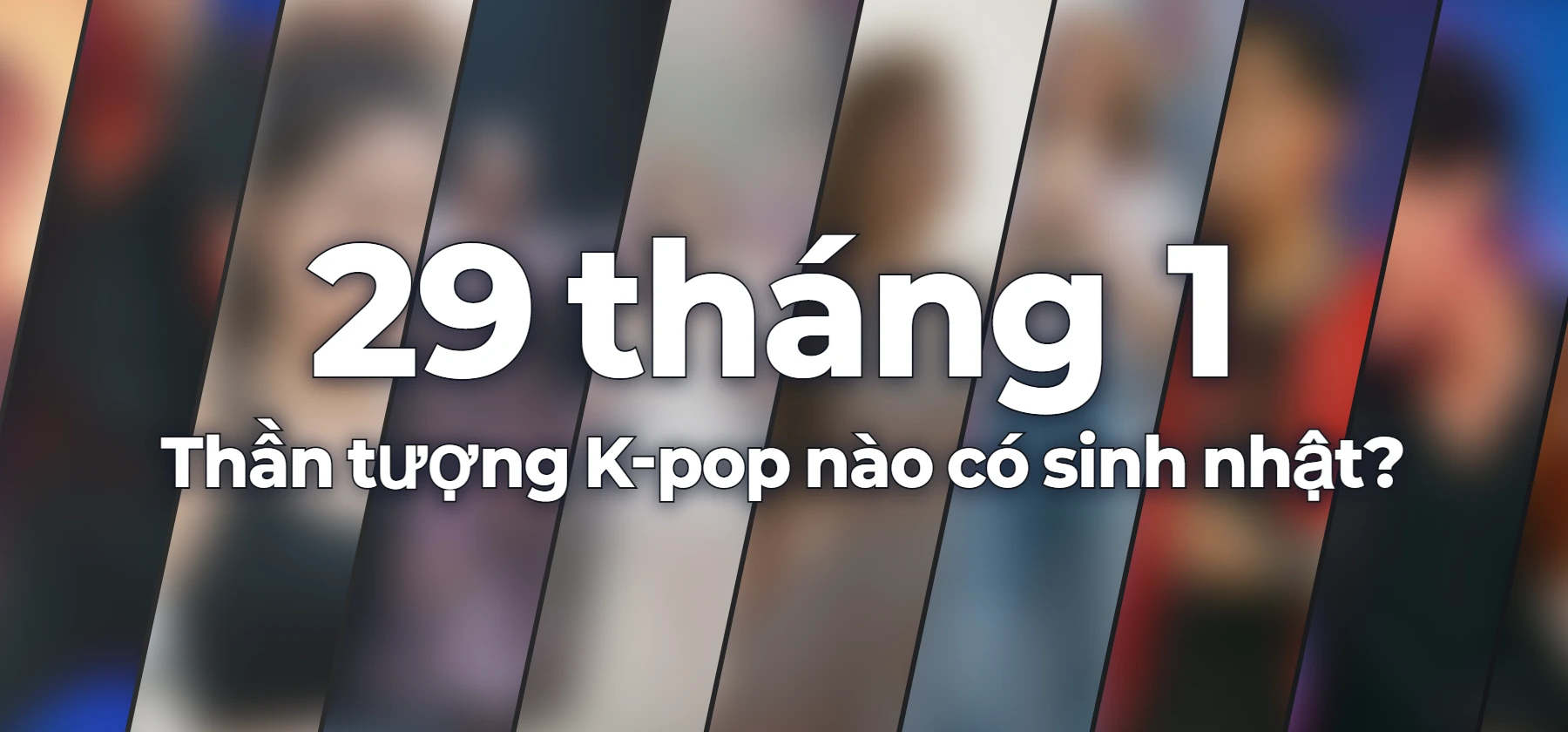 Thần tượng K-pop nào có sinh nhật?