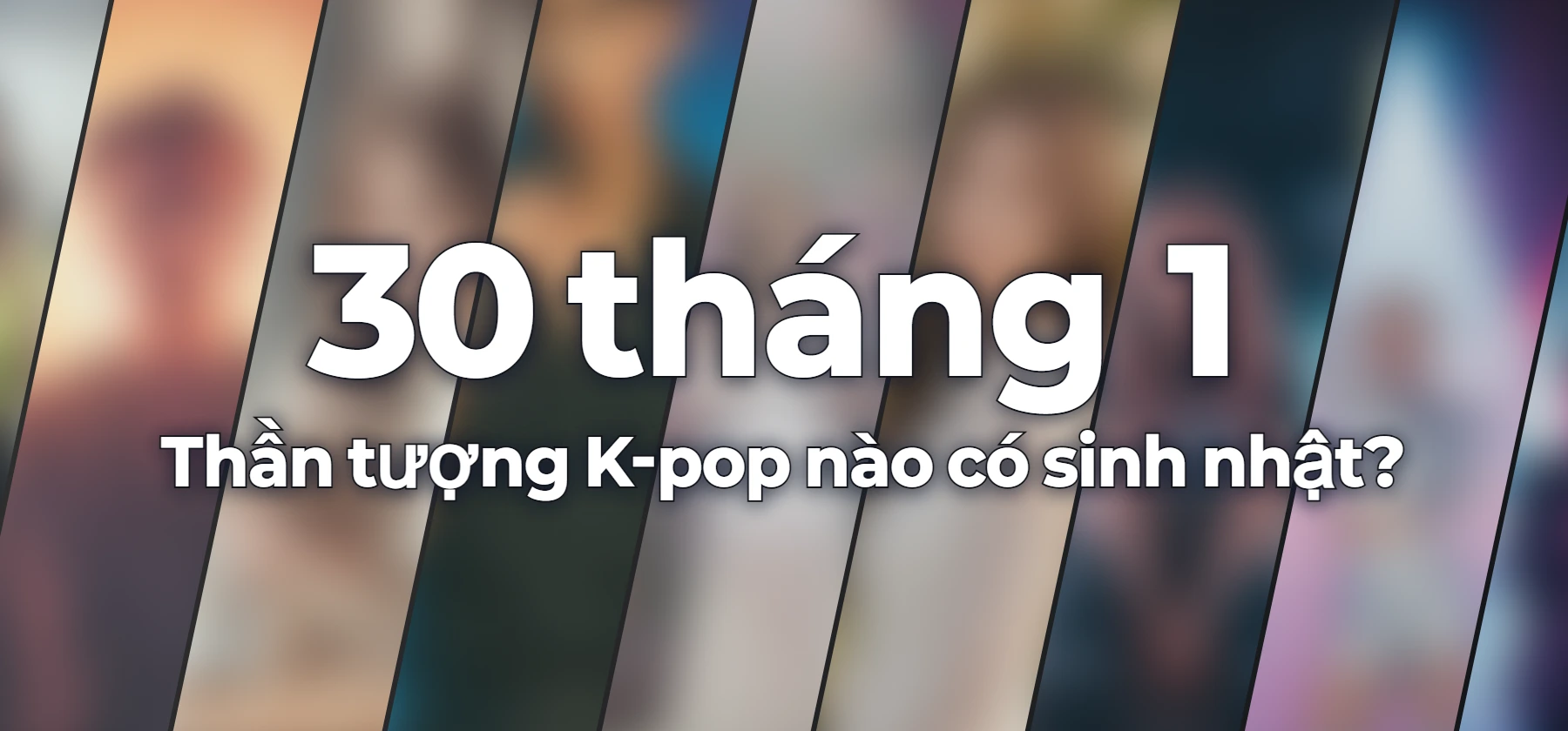Thần tượng K-pop nào có sinh nhật?