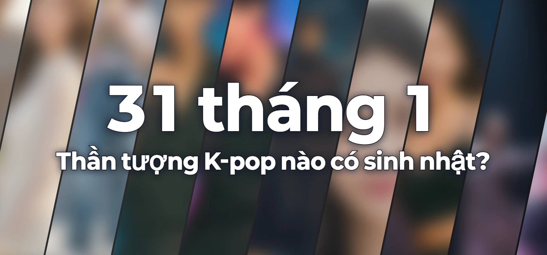 Thần tượng K-pop nào có sinh nhật?