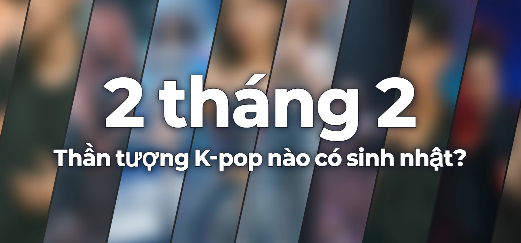 Thần tượng K-pop nào có sinh nhật?