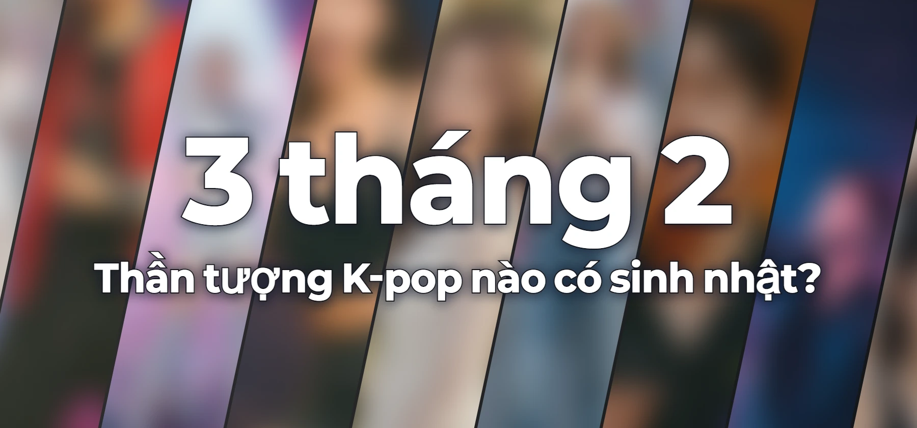 Thần tượng K-pop nào có sinh nhật?