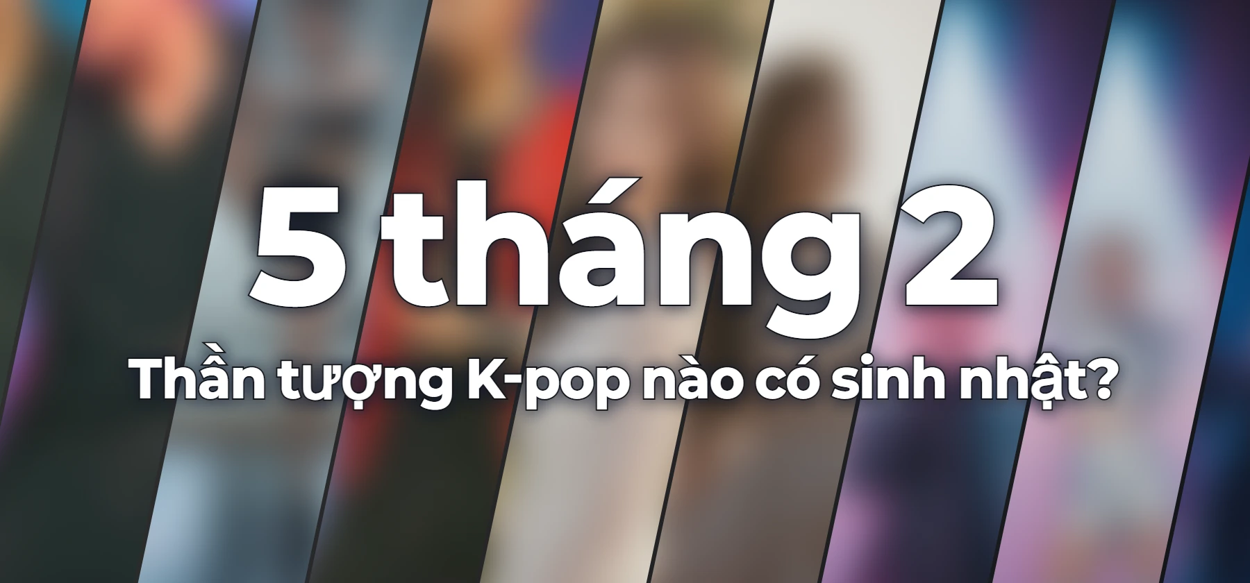 Thần tượng K-pop nào có sinh nhật?