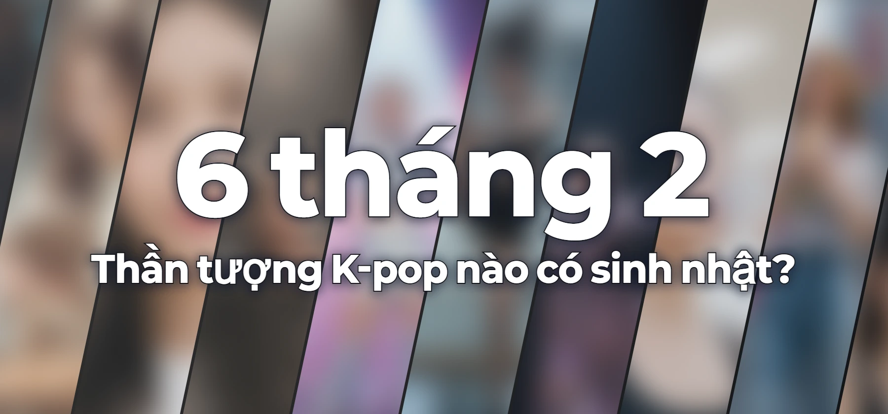 Thần tượng K-pop nào có sinh nhật?