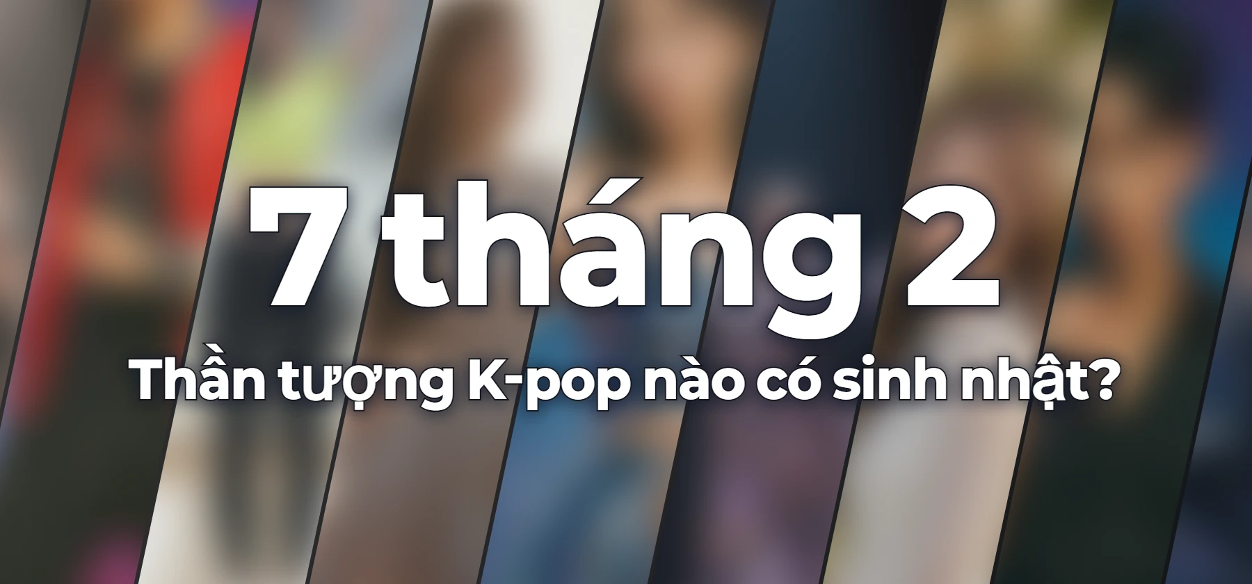 Thần tượng K-pop nào có sinh nhật?