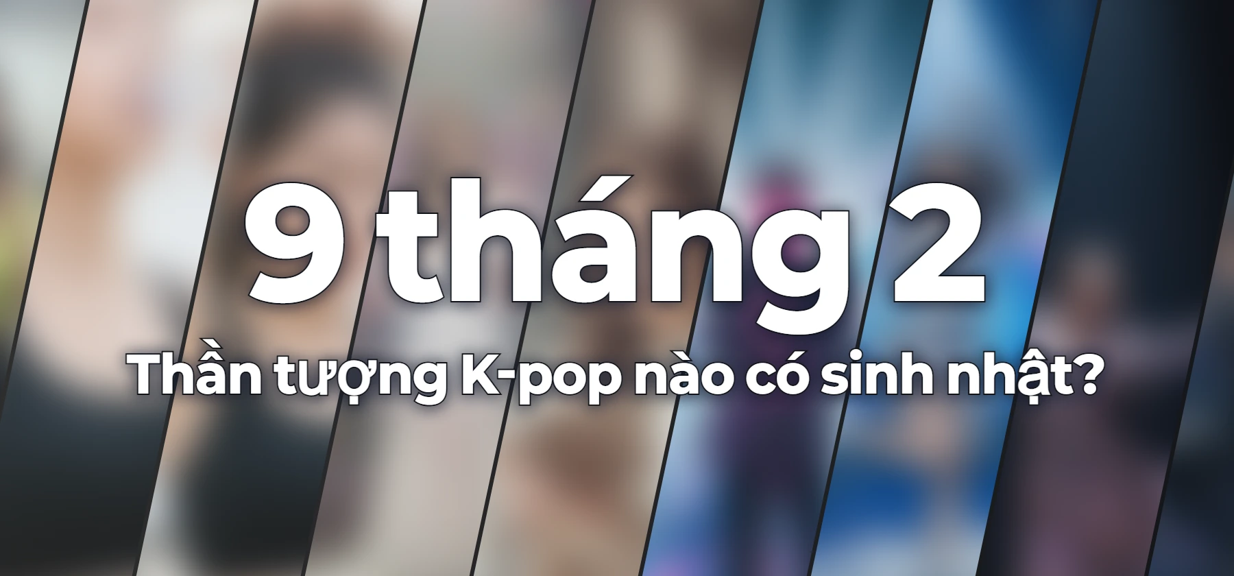 Thần tượng K-pop nào có sinh nhật?