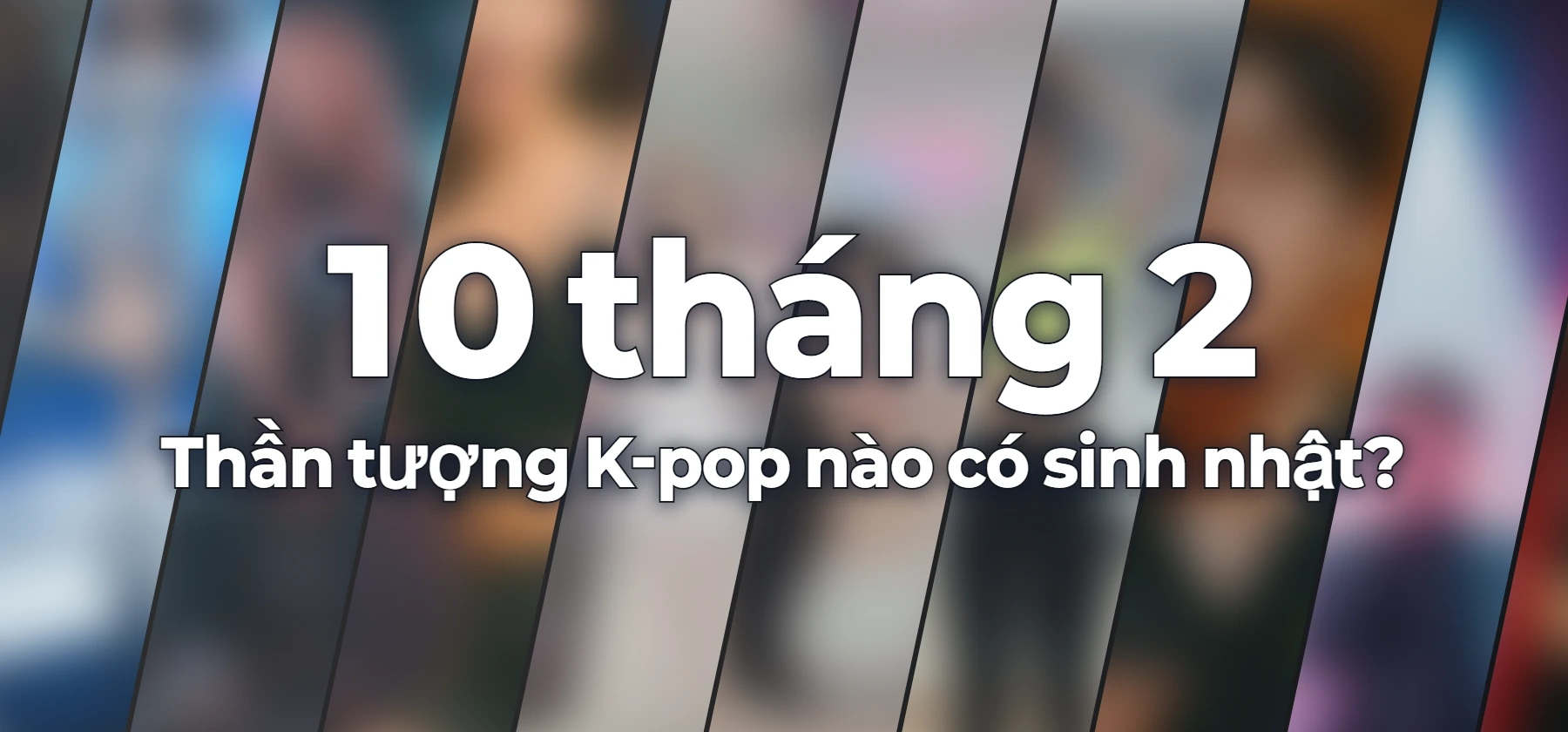 Thần tượng K-pop nào có sinh nhật?