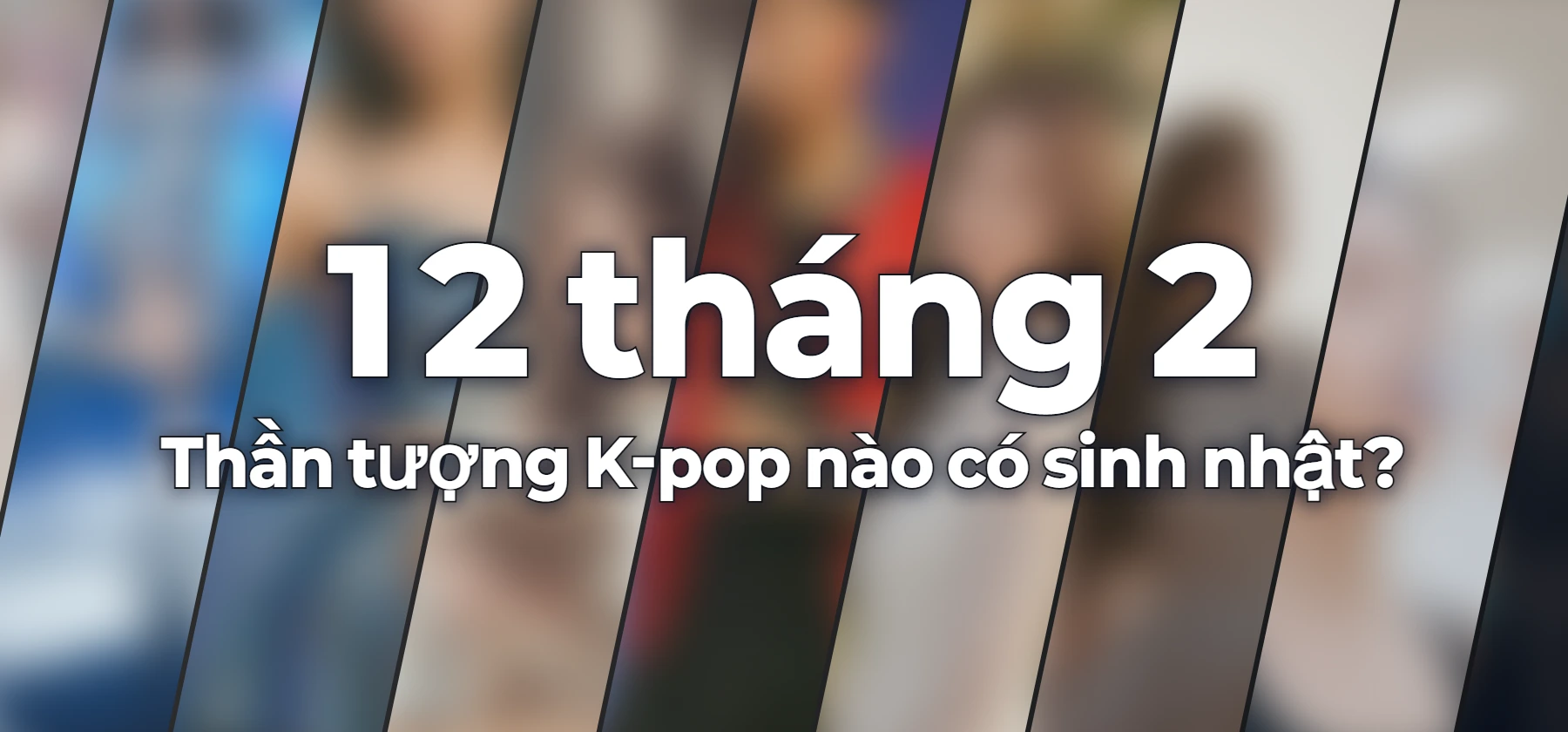 Thần tượng K-pop nào có sinh nhật?