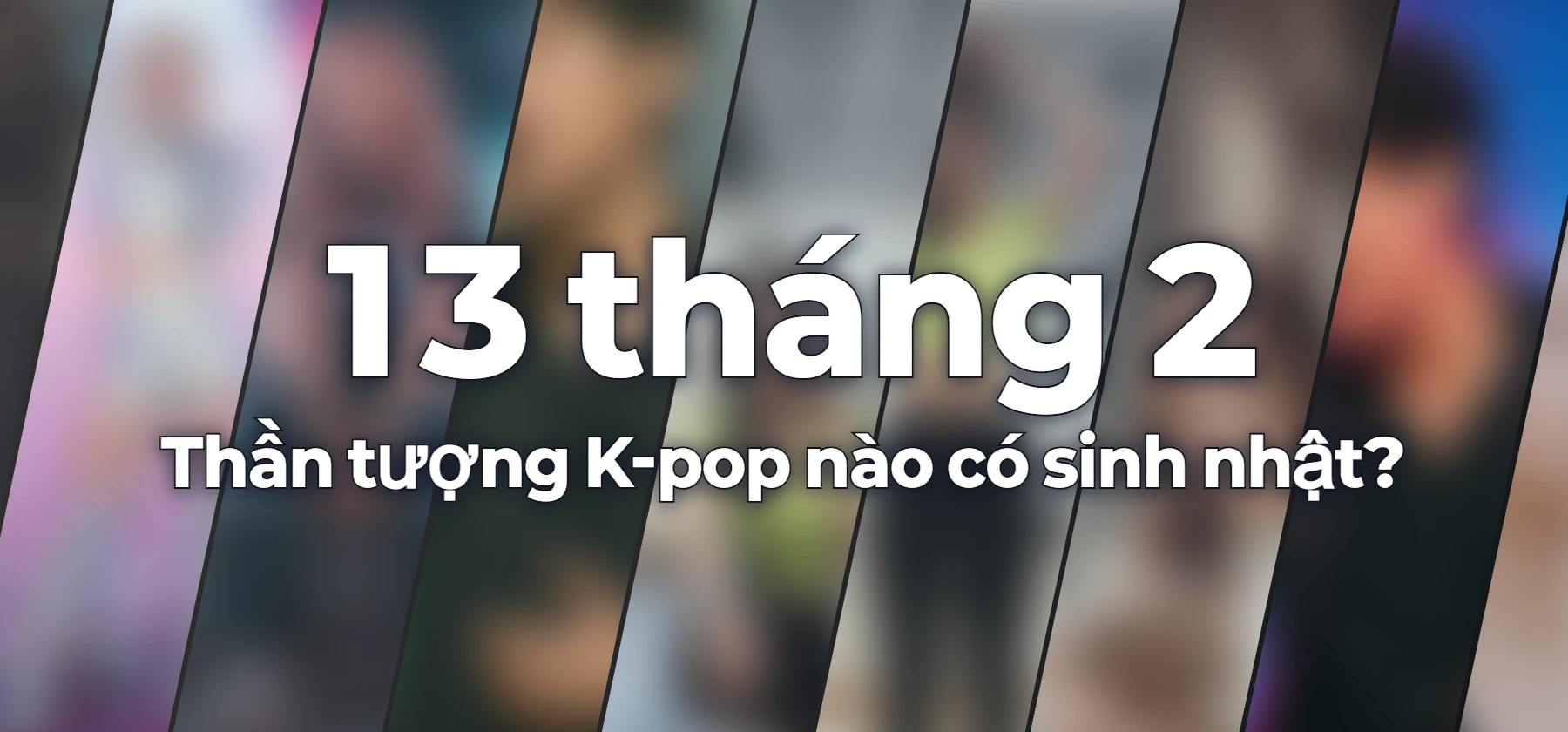Thần tượng K-pop nào có sinh nhật?
