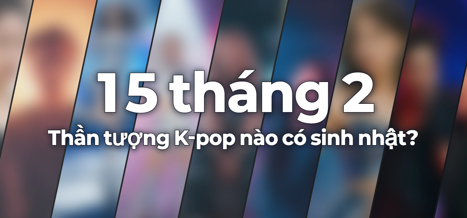 Thần tượng K-pop nào có sinh nhật?