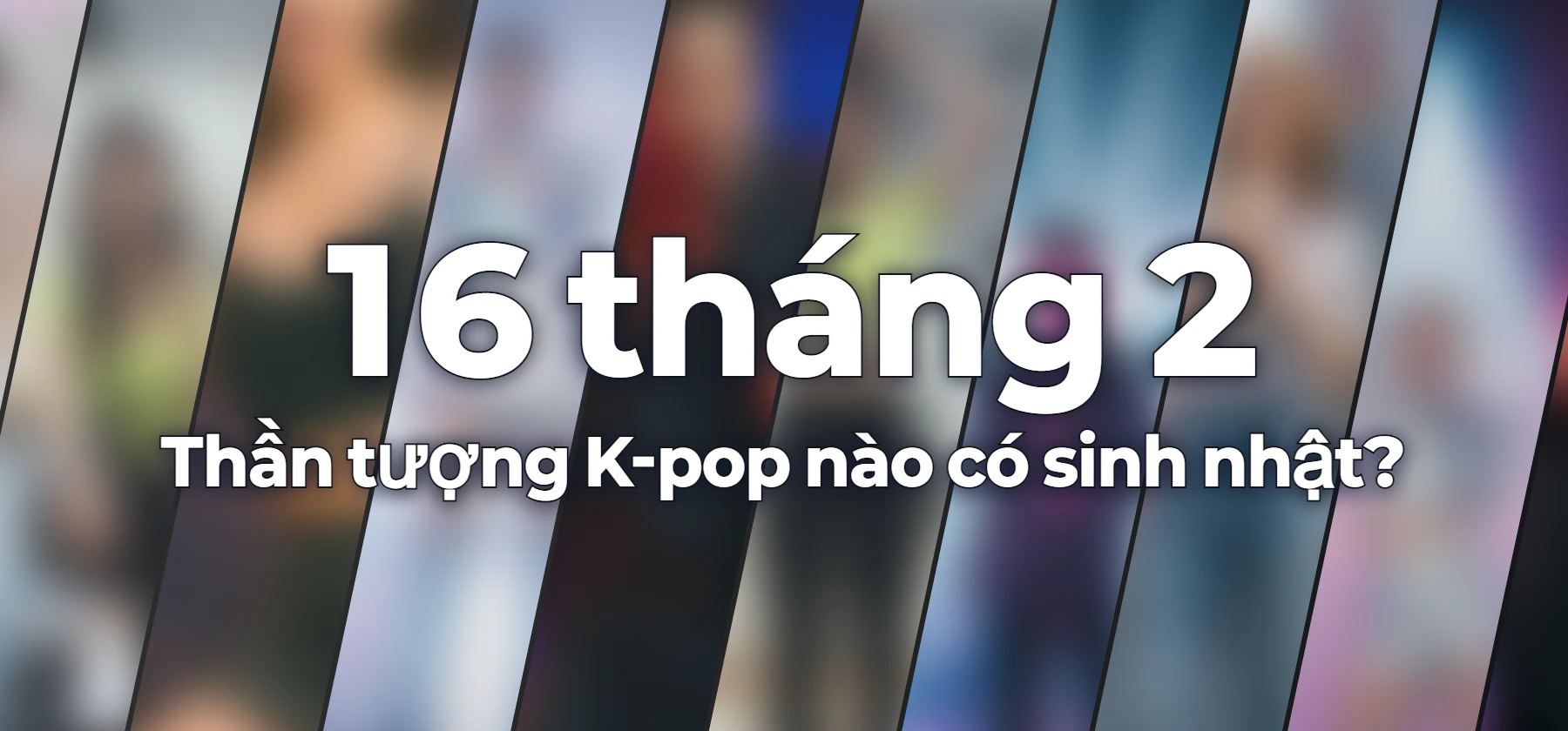 Thần tượng K-pop nào có sinh nhật?