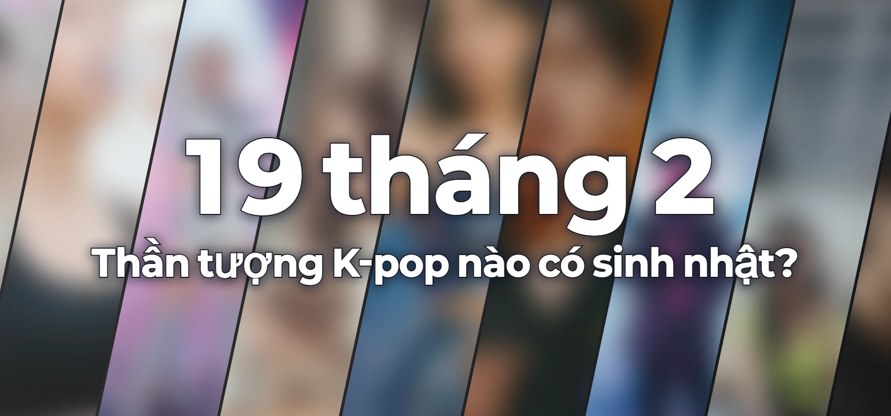 Thần tượng K-pop nào có sinh nhật?