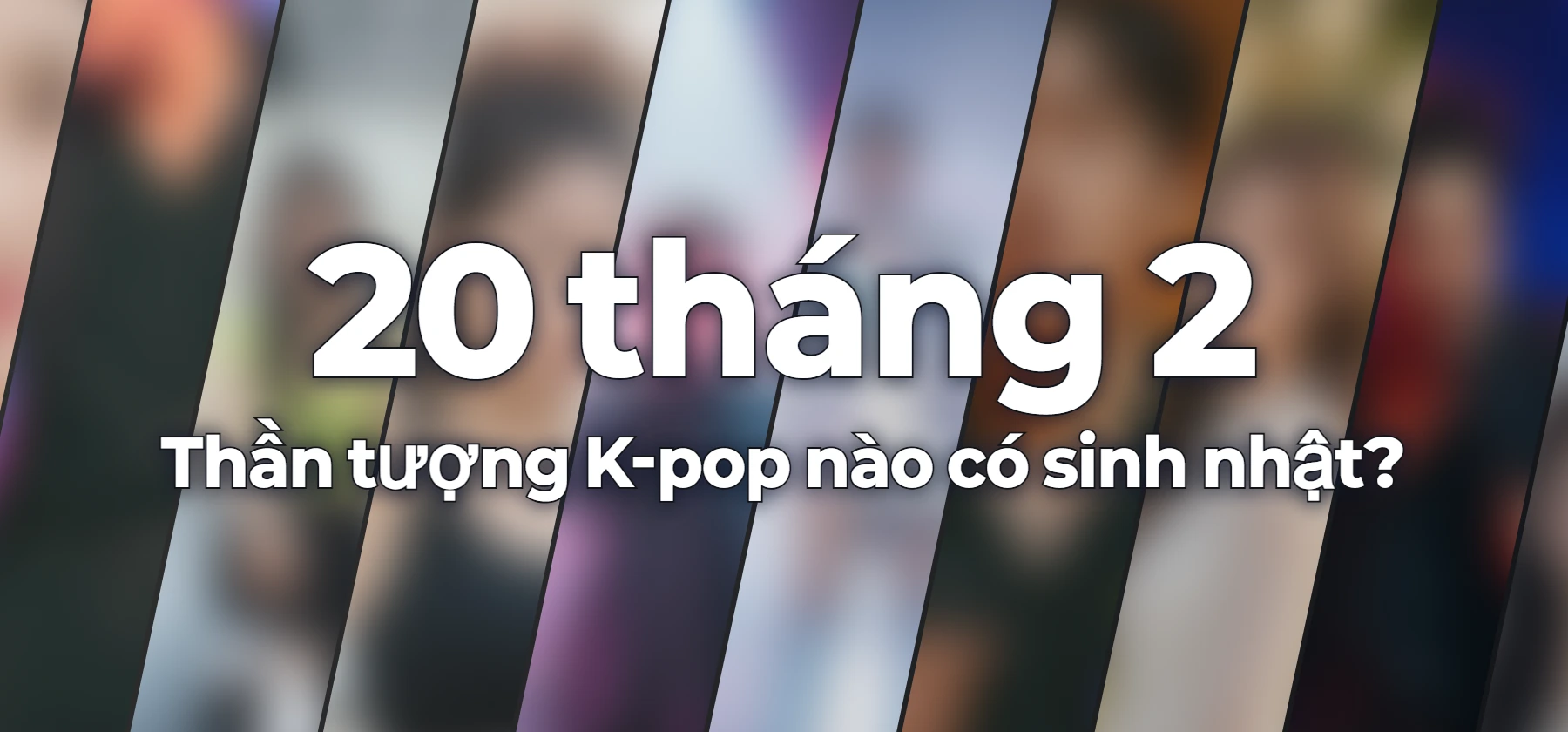 Thần tượng K-pop nào có sinh nhật?