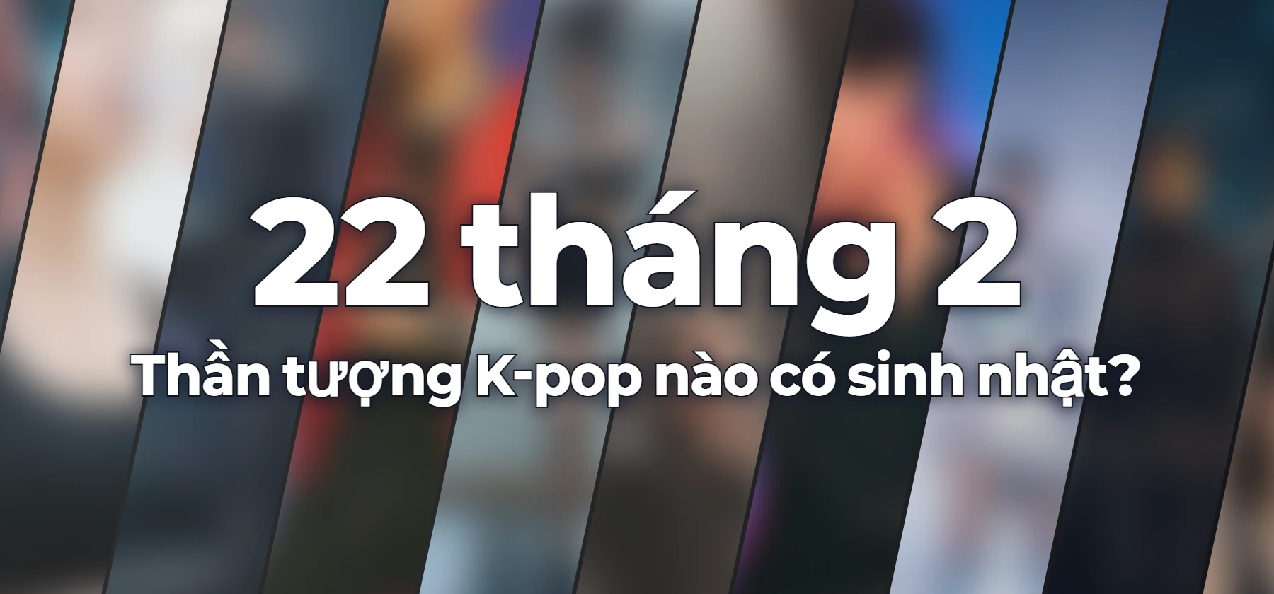 Thần tượng K-pop nào có sinh nhật?