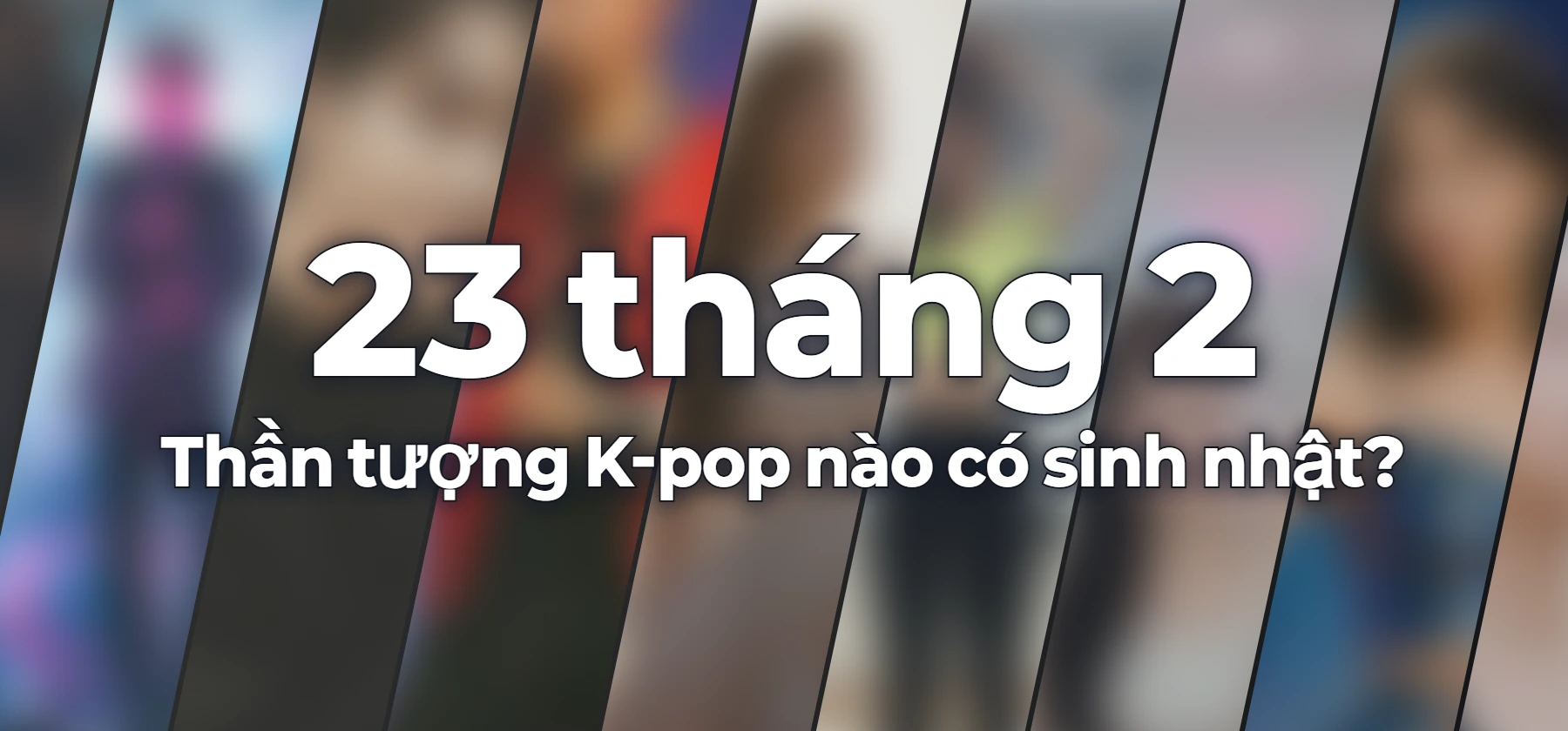 Thần tượng K-pop nào có sinh nhật?