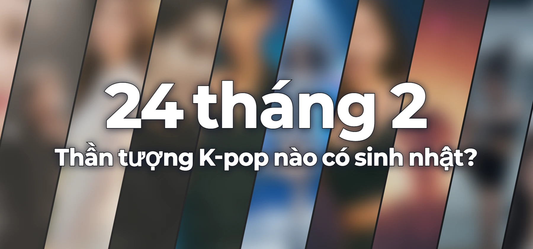 Thần tượng K-pop nào có sinh nhật?