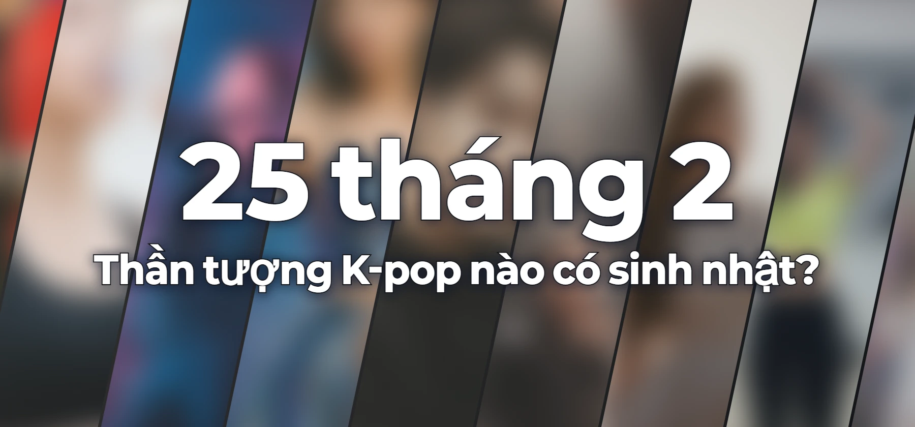 Thần tượng K-pop nào có sinh nhật?