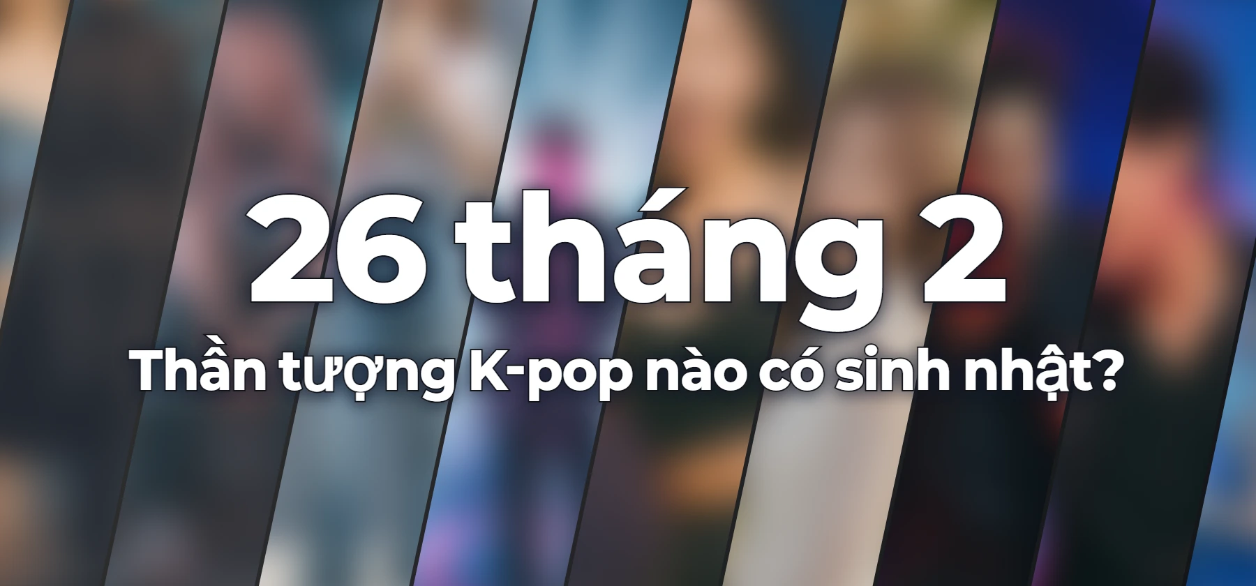 Thần tượng K-pop nào có sinh nhật?