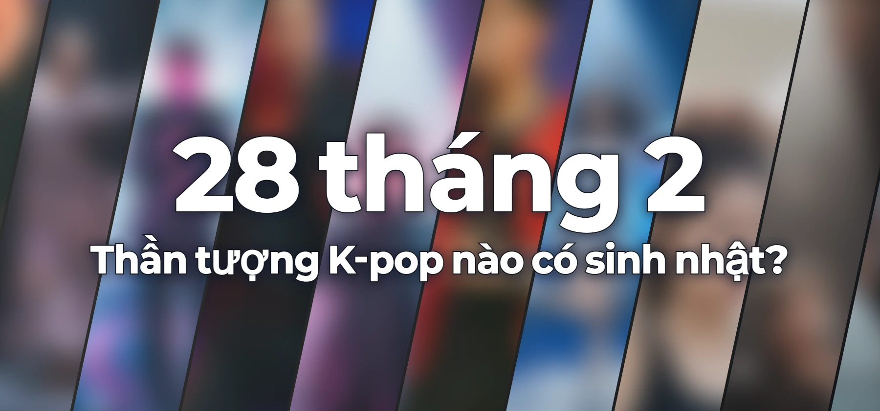 Thần tượng K-pop nào có sinh nhật?