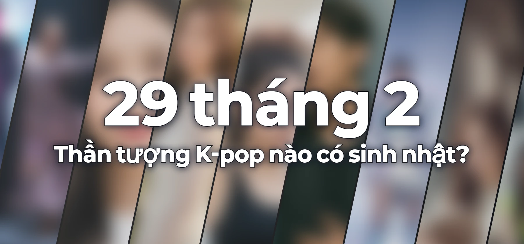 Thần tượng K-pop nào có sinh nhật?