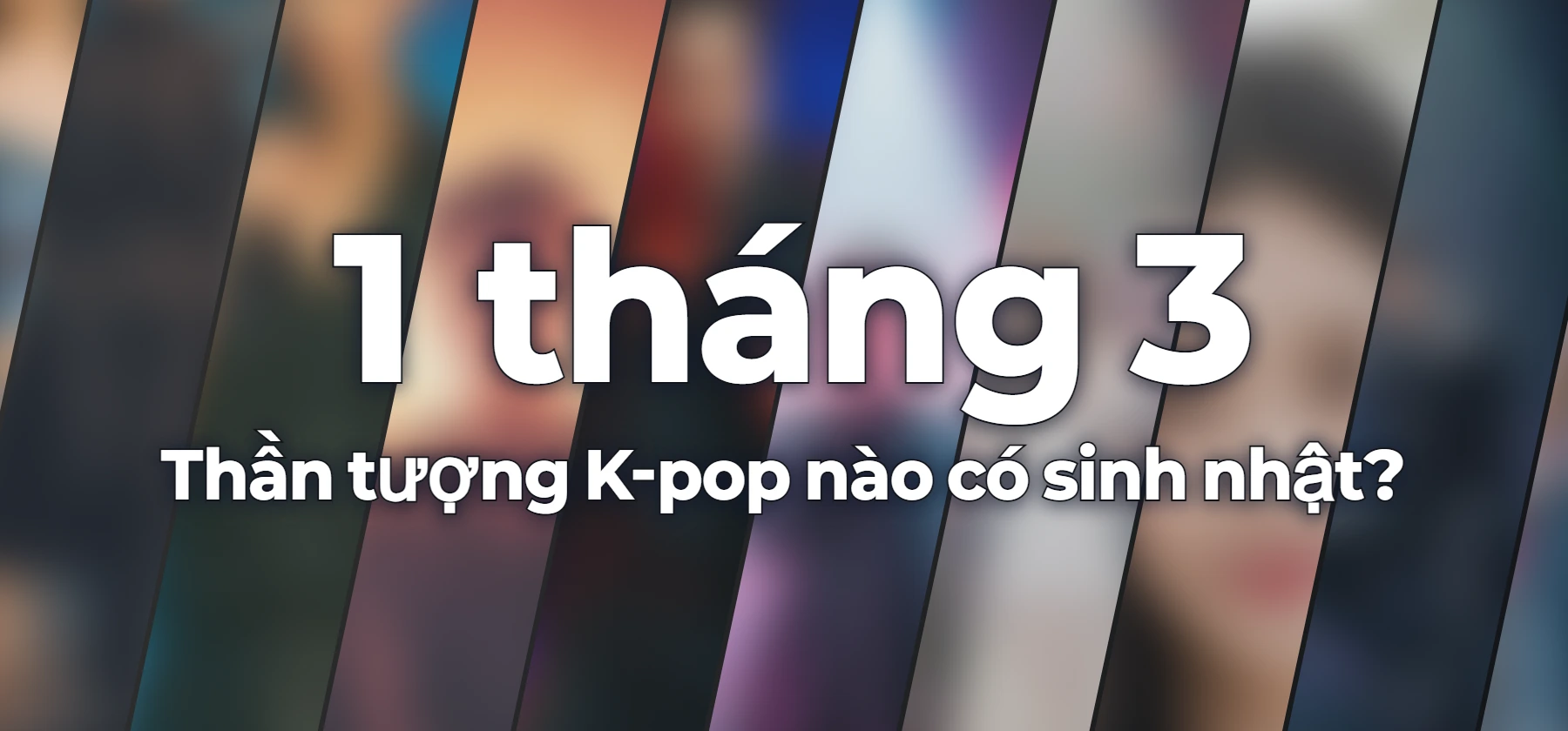 Thần tượng K-pop nào có sinh nhật?