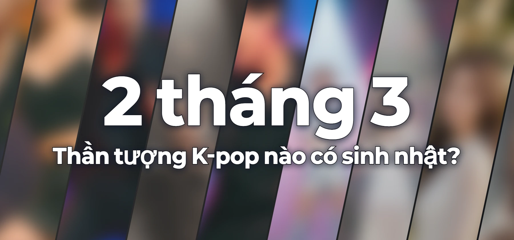 Thần tượng K-pop nào có sinh nhật?