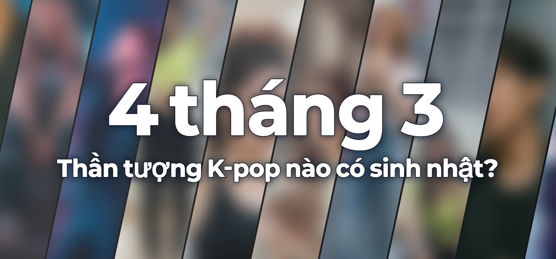 Thần tượng K-pop nào có sinh nhật?