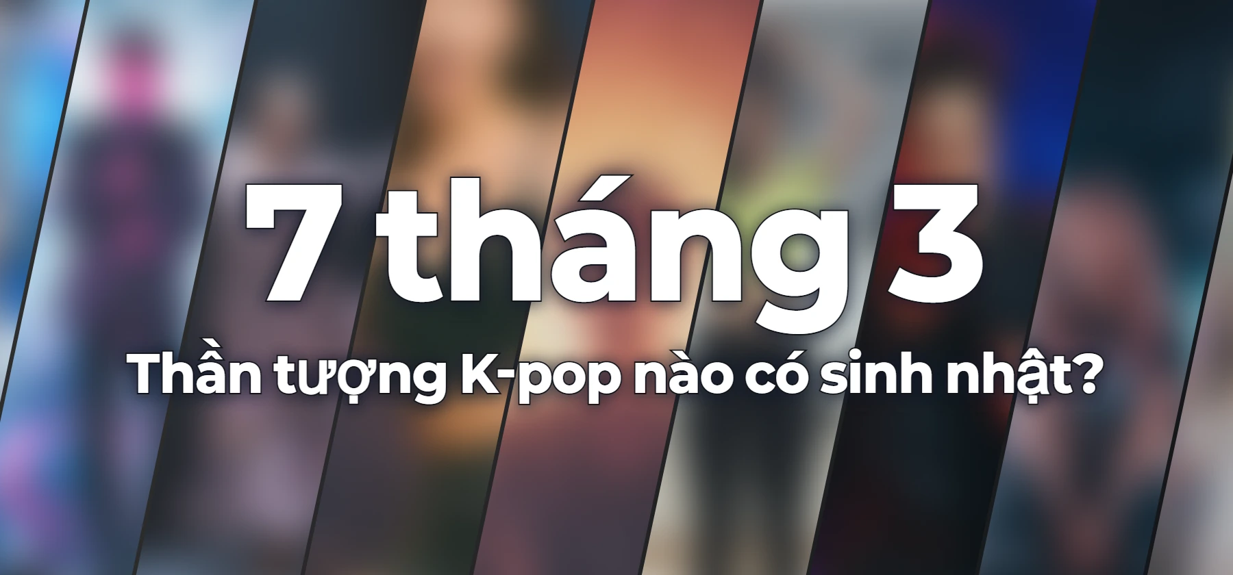 Thần tượng K-pop nào có sinh nhật?